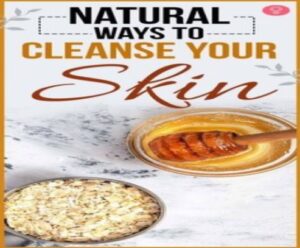 Natural way to cleanse your skin